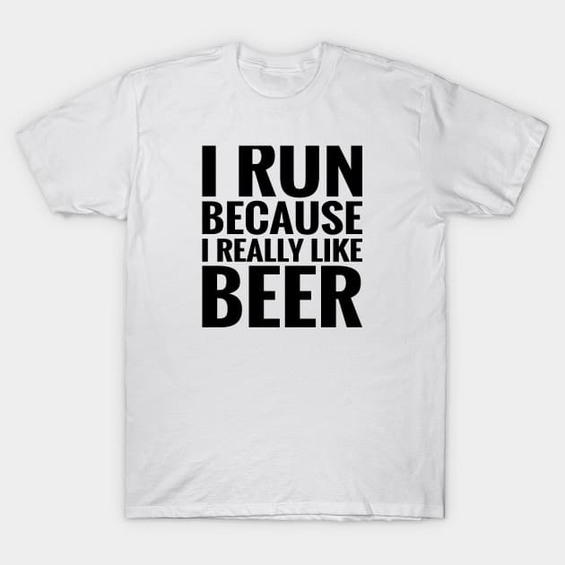 Run Because I Like Beer T-Shirt by Venus Complete